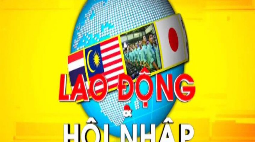 Lao động và hội nhập - 03/5/2019