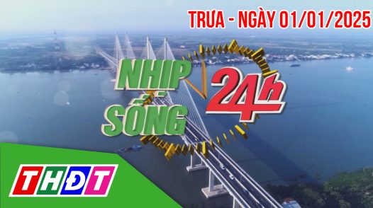 Nhịp sống 24h - Trưa, thứ Tư, 01/01/2025