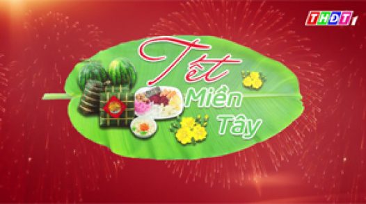 Tết miền Tây - 08/02/2019