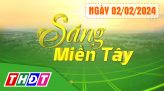 Sáng miền Tây - Thứ Hai, 05/02/2024