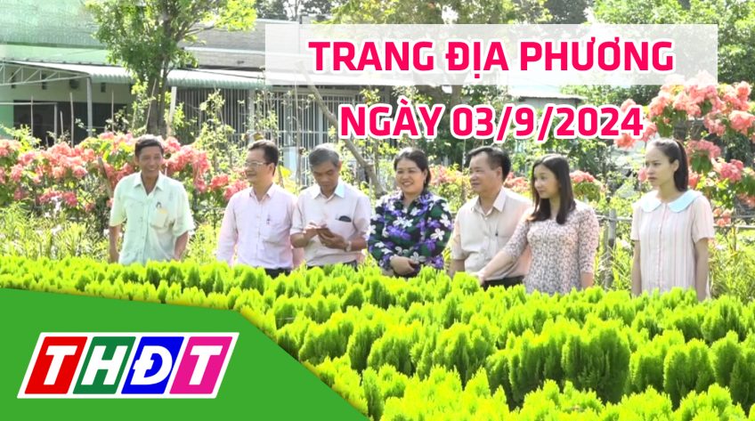 Trang địa phương - Thứ Ba, 03/9/2024 - TP.Sa Đéc