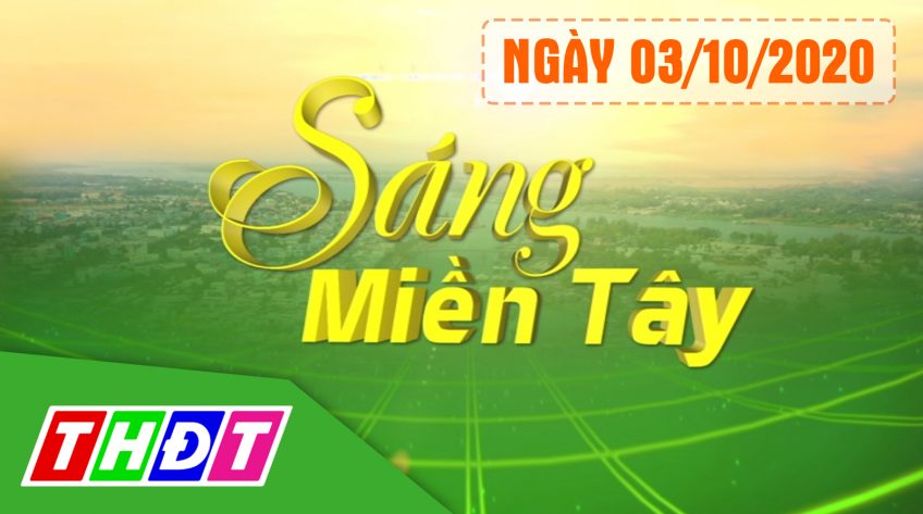 Sáng Miền Tây - Thứ Bảy, 03/10/2020