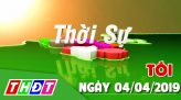 Thời sự tối - Thứ Sáu, 05/4/2019