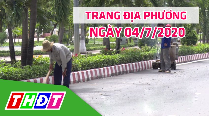 Trang địa phương - Thứ Bảy, 04/7/2020 - TX.Hồng Ngự