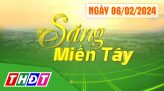 Sáng miền Tây - Thứ Ba, 20/02/2024