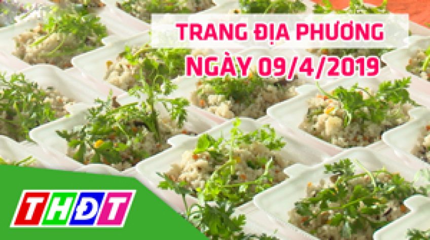 Trang địa phương - Thứ Ba, 09/4/2019 - TP.Sa Đéc