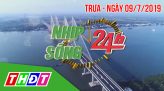 Nhịp sống 24h Trưa - Thứ Tư, 10/7/2019