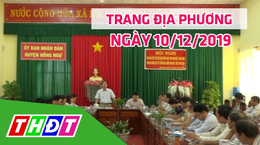 Trang địa phương - 10/12/2019 - Huyện Hồng Ngự