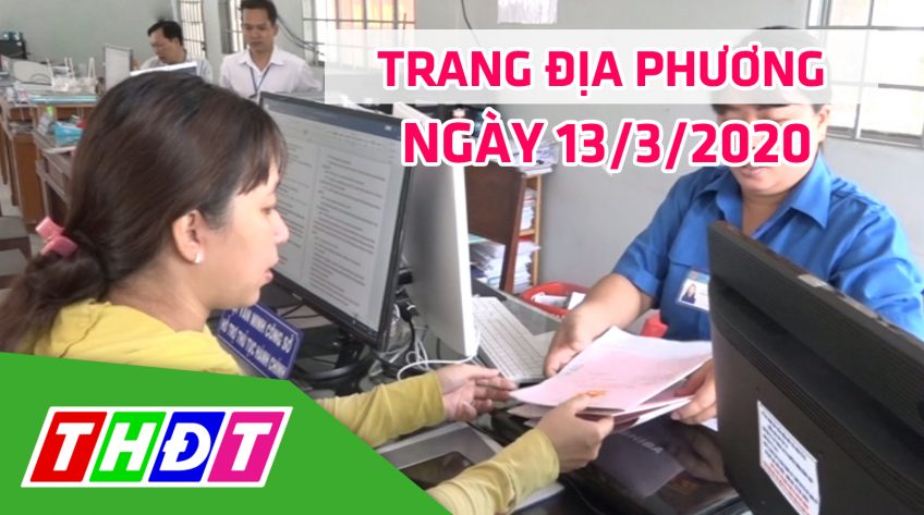 Trang địa phương - Thứ Sáu, 13/3/2020 - H.Lấp Vò