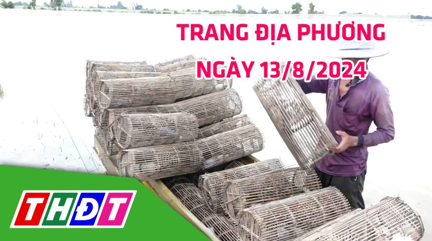 Trang địa phương - Thứ Ba, 13/8/2024 - H.Hồng Ngự