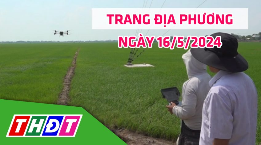 Trang địa phương - Thứ Năm, 16/5/2024 - H.Tam Nông