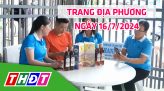 Trang địa phương - Thứ Sáu, 19/7/2024 - H.Thanh Bình