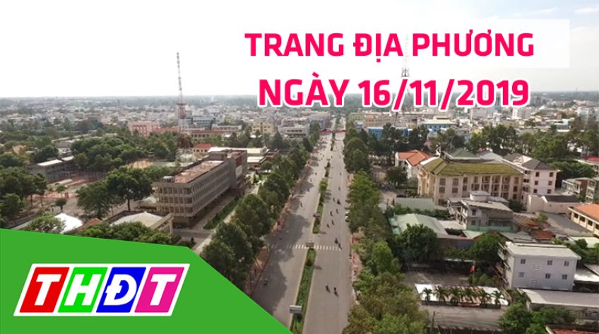 Trang địa phương - Thứ Bảy, 16/11/2019 - H.Tân Hồng