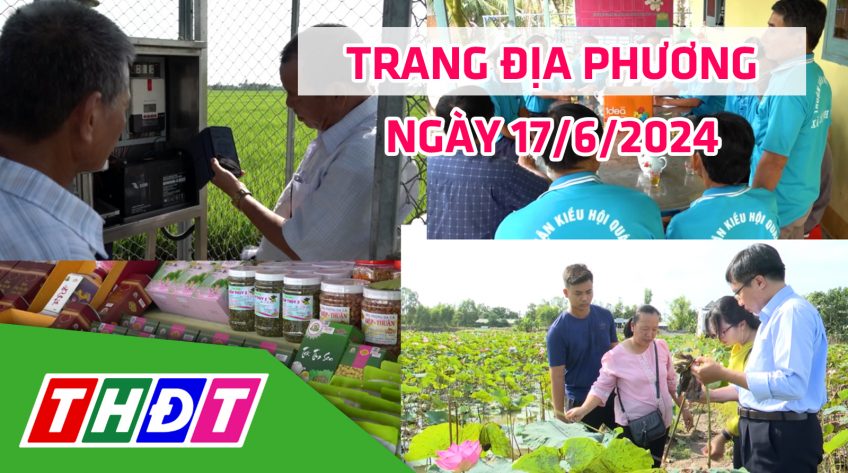 Trang địa phương - Thứ Hai, 17/6/2024 - H.Tháp Mười