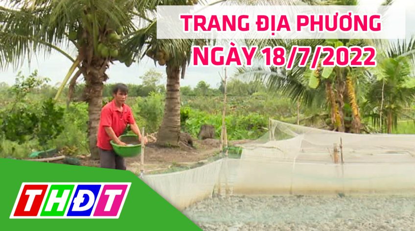 Trang địa phương - Thứ Hai, 18/7/2022 - H.Tháp Mười