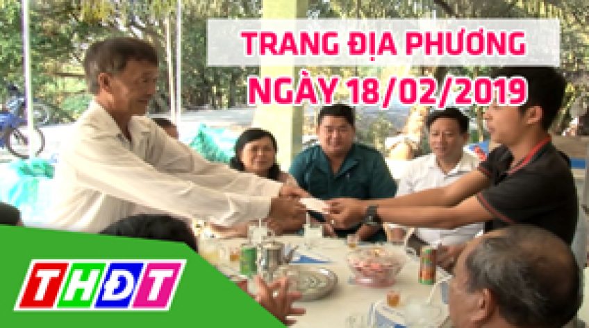 Trang tin địa phương -  Thứ Hai, 18/02/2019 - H.Tháp  Mười