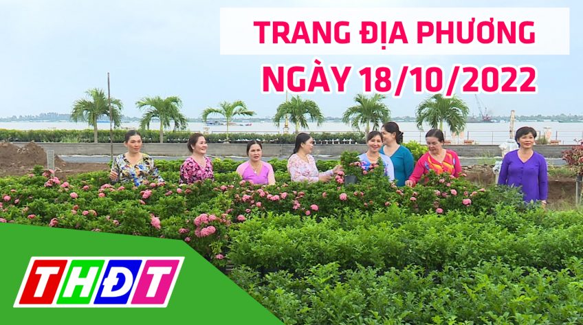 Trang địa phương - Thứ Ba, 18/10/2022 - TP.Sa Đéc