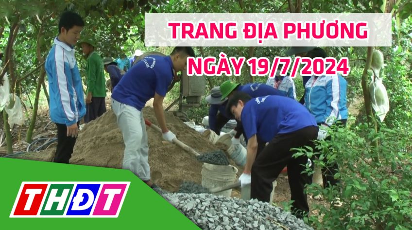 Trang địa phương - Thứ Sáu, 19/7/2024 - H.Thanh Bình