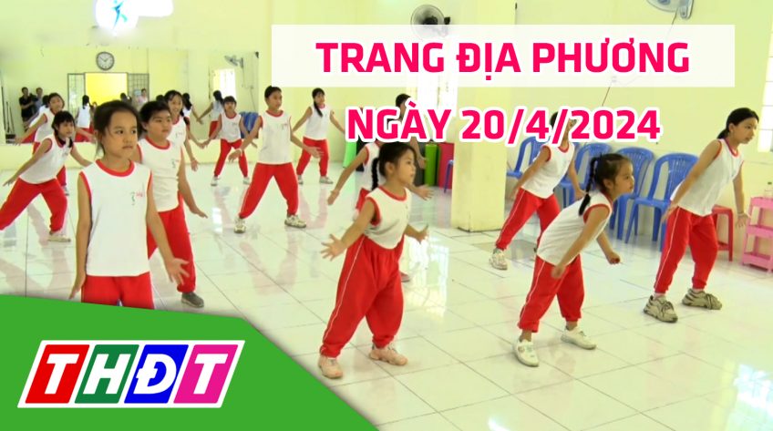 Trang địa phương - Thứ Bảy, 20/4/2024 - TP.Hồng Ngự