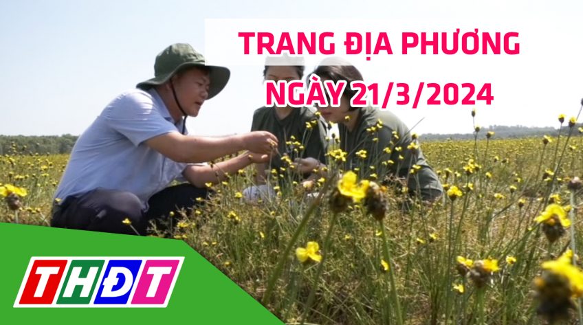 Trang địa phương - Thứ Năm, 21/3/2024 - H.Tam Nông