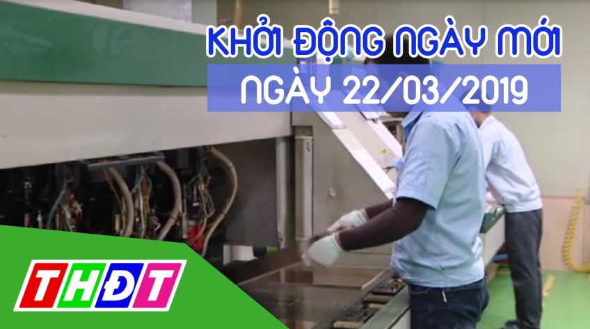 Khởi động ngày mới - Thứ Sáu, 22/03/2019