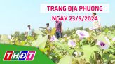 Trang địa phương - Thứ Sáu, 24/5/2024 - H.Thanh Bình