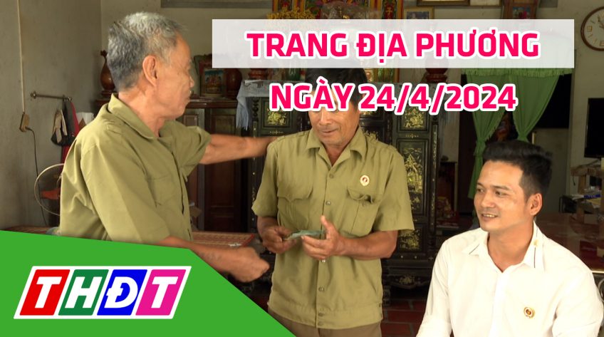 Trang địa phương - Thứ Tư, 24/4/2024 - H.Cao Lãnh