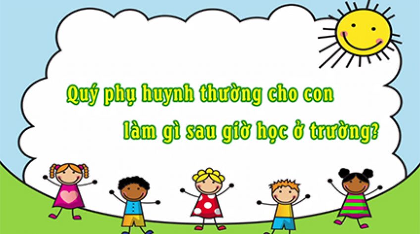 Làm bạn cùng con, kỳ 13 - 24/8/2019: Ở nhà con làm gì?