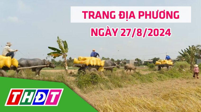 Trang địa phương - Thứ Ba, 27/8/2024 - H.Hồng Ngự