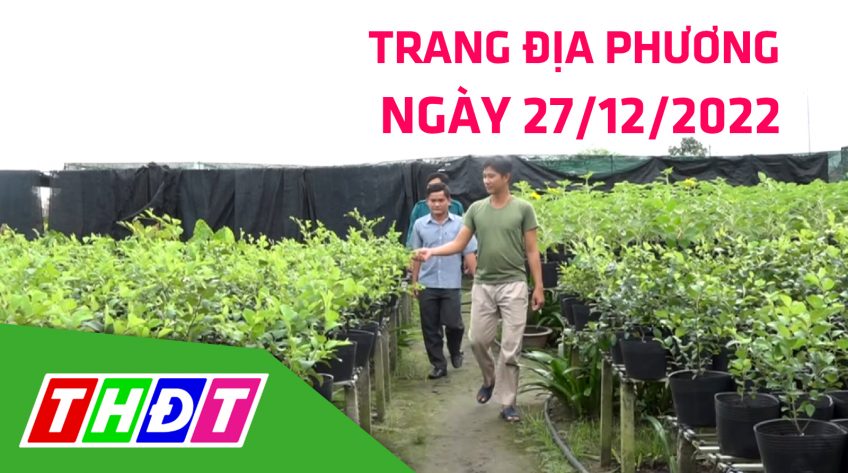 Trang địa phương - Thứ Ba, 27/12/2022 - TP.Sa Đéc