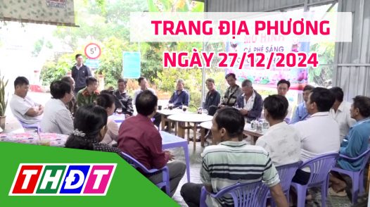 Trang địa phương - Thứ Sáu, 27/12/2024 - H.Lấp Vò