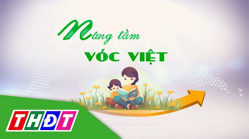 Nâng tầm vóc Việt  - 27/6/2024: Vắc - xin cho trẻ