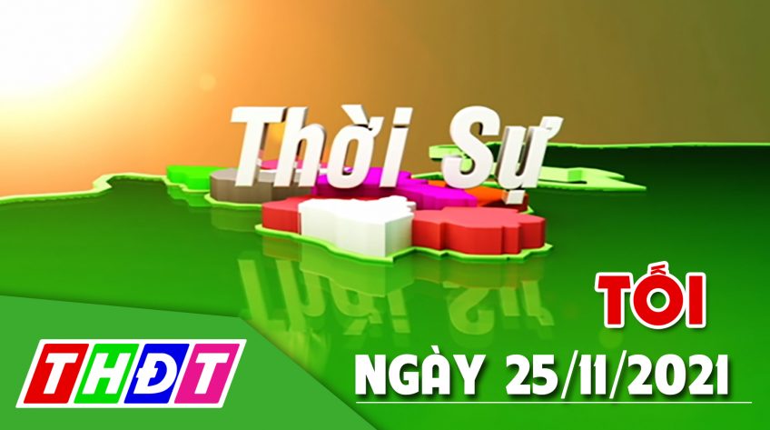 Thời sự tối - Thứ năm, 25/11/2021