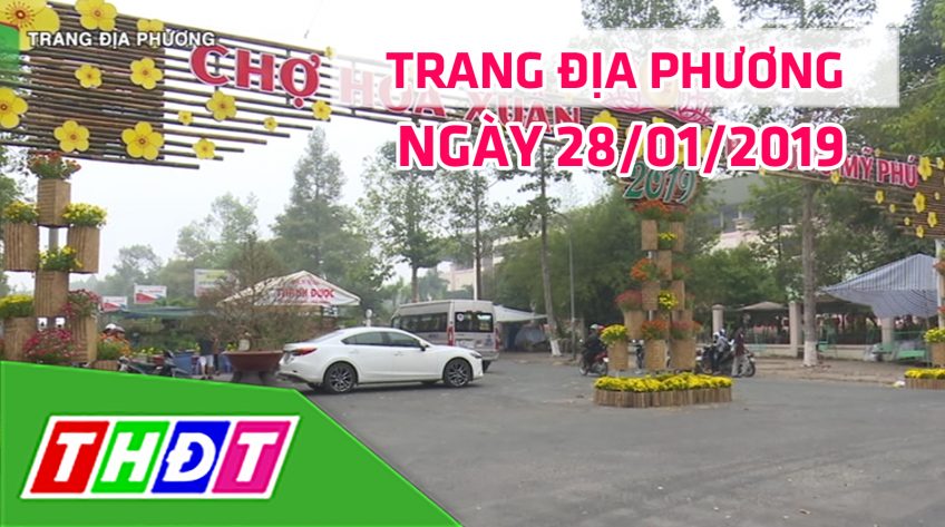 Trang địa phương - Thứ Hai, 28/01/2019 - Thành phố Cao Lãnh