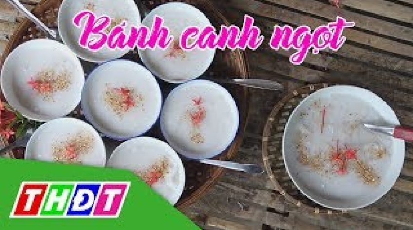 Đặc sản miền sông nước: Bánh canh ngọt