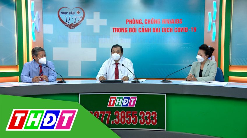 Nhịp cầu y tế - 30/11/2021 - Phòng, chống HIV/AIDS trong bối cảnh đại dịch Covid-19