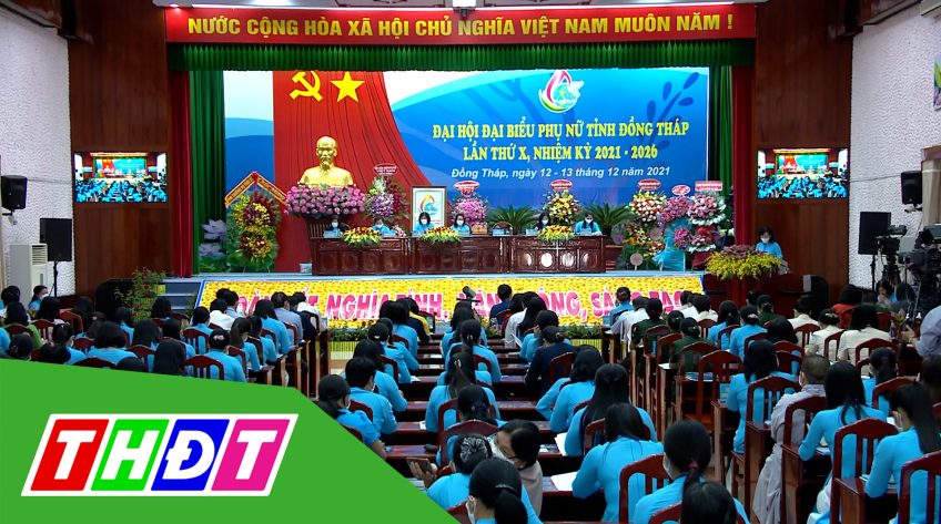 THTT Đại hội đại biểu phụ nữ tỉnh Đồng Tháp, lần thứ X, nhiệm kỳ 2021 - 2026