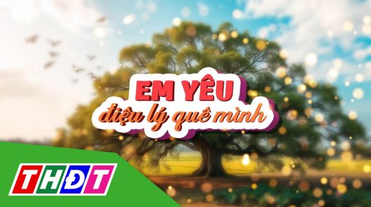 Em yêu điệu lý quê mình – 22/9/2024 – tập 4: Lý qua cầu