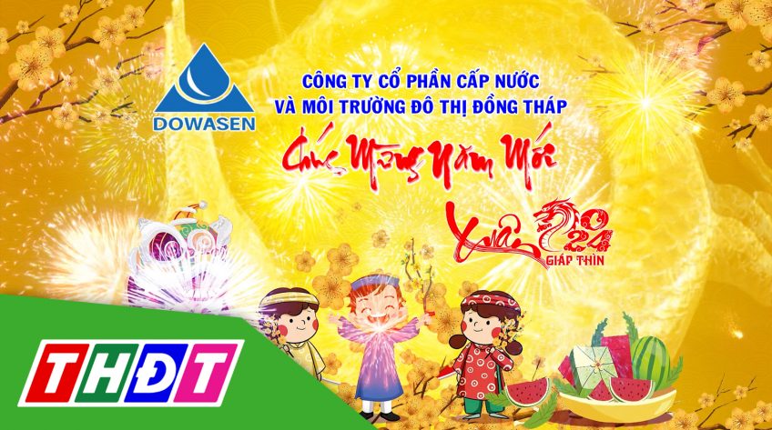 Công ty Cổ phần Cấp nước và MTĐT Đồng Tháp chúc Tết Giáp Thìn 2024