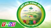 Kết nối vững bền - 29/9/2022 - Kỳ 26: Một năm thành công với kết nối vững bền