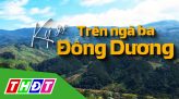 Ký sự trên ngã ba Đông Dương - 11/02/2023: Hẹn ngày trở lại