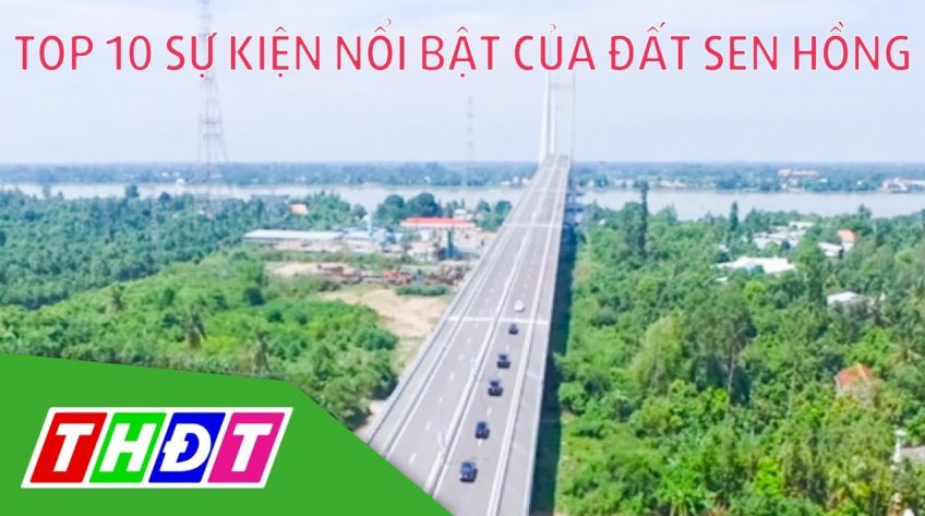 Cùng nhìn lại 10 sự kiện nổi bật của đất sen hồng trong năm 2018