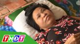 Nhịp cầu nhân ái  - 17/7/2018: Giúp đỡ chị Trần Thị Hiếu Nhi