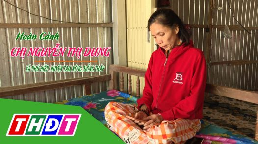 Nhịp cầu nhân ái – 14/01/2025: Giúp đỡ hoàn cảnh chị Nguyễn Thị DUng