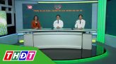 Nhịp cầu Y tế - 15/4/2024  - Trĩ và các bệnh hậu môn trực tràng