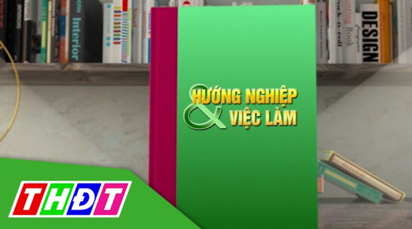 Hướng nghiệp & Việc làm - 20/9/2019