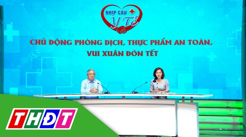 Nhịp cầu Y tế - 9/1/2023 - Chủ động phòng dịch, thực phẩm an toàn, vui Xuân đón Tết